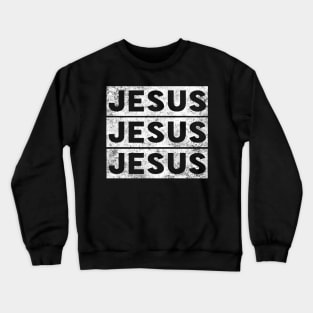 Jesus Jesus Jesus Name Funny Christian Crewneck Sweatshirt